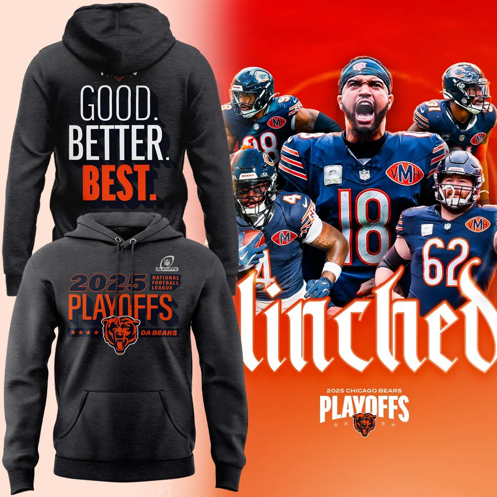 Chicago Bears 2025 Playoffs Hoodie - Good Better Best Clinched Sweatshirt for NFL Fans - LeagueLockerGear